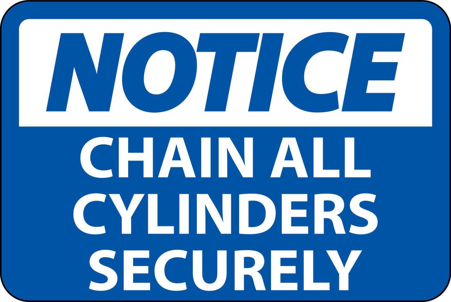 Notice Sign Chain All Cylinders Securely vector
