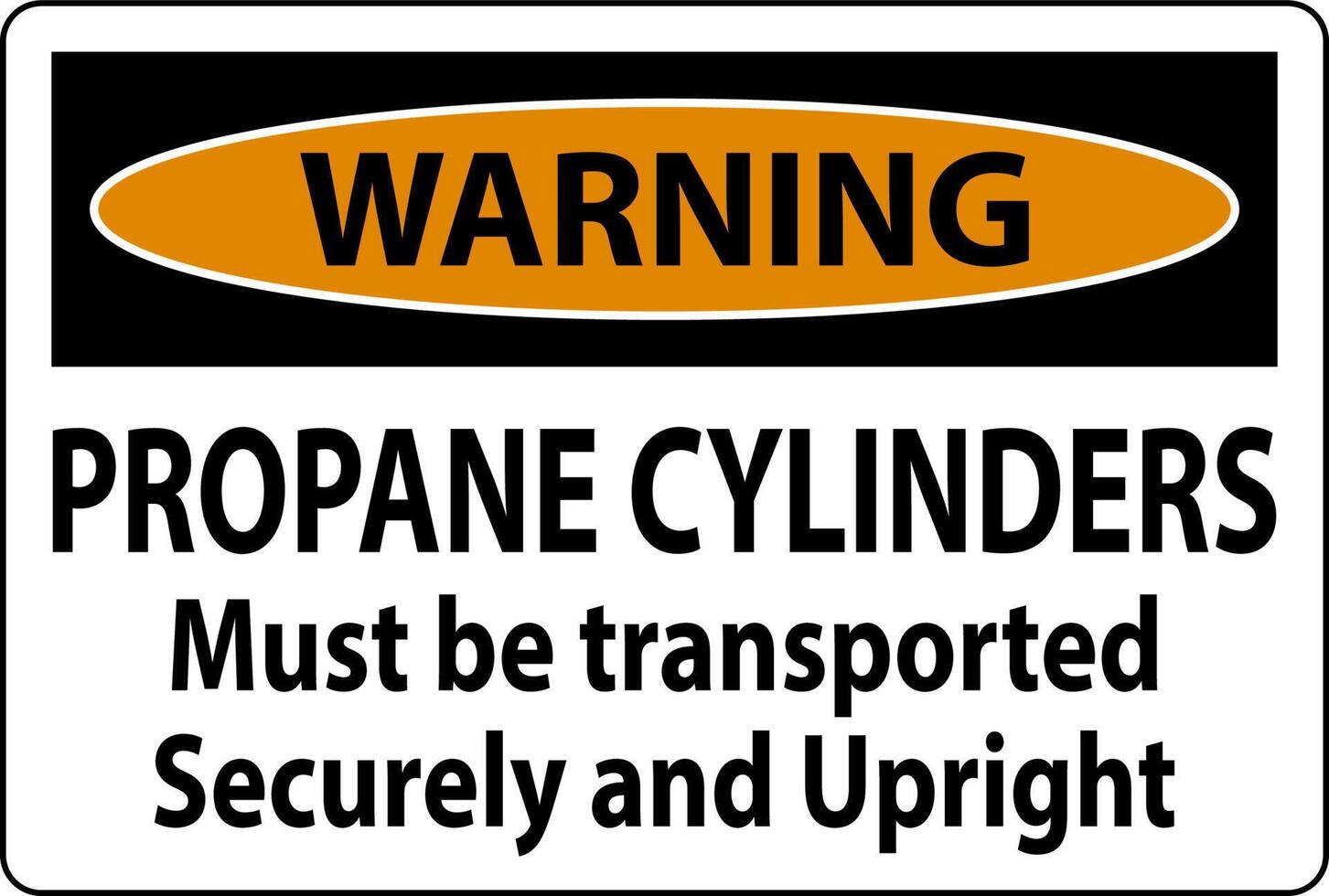 Warning Sign Propane Cylinders Must Be Transported Securely And Upright vector
