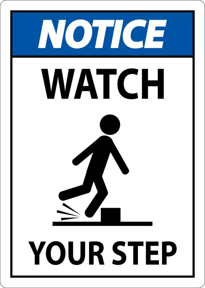 Notice Watch Your Step Sign On White Background vector