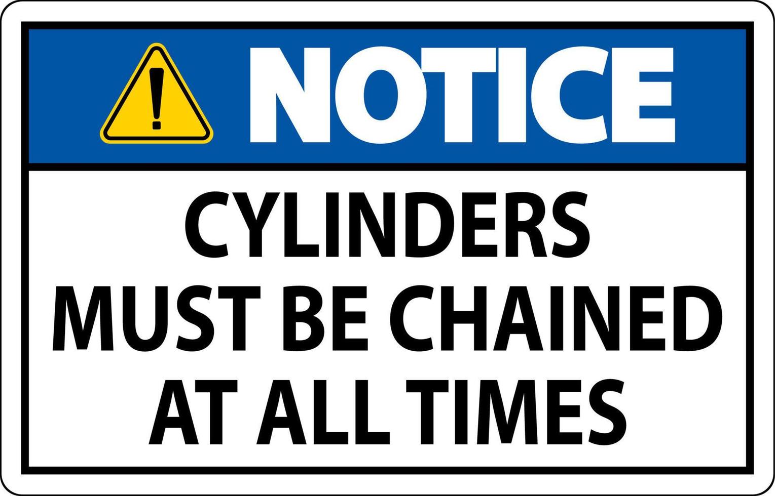Notice Sign Cylinders Must Be Chained At All Times vector