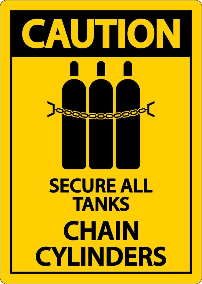 Caution Sign Secure All Tanks, Chain Cylinders vector