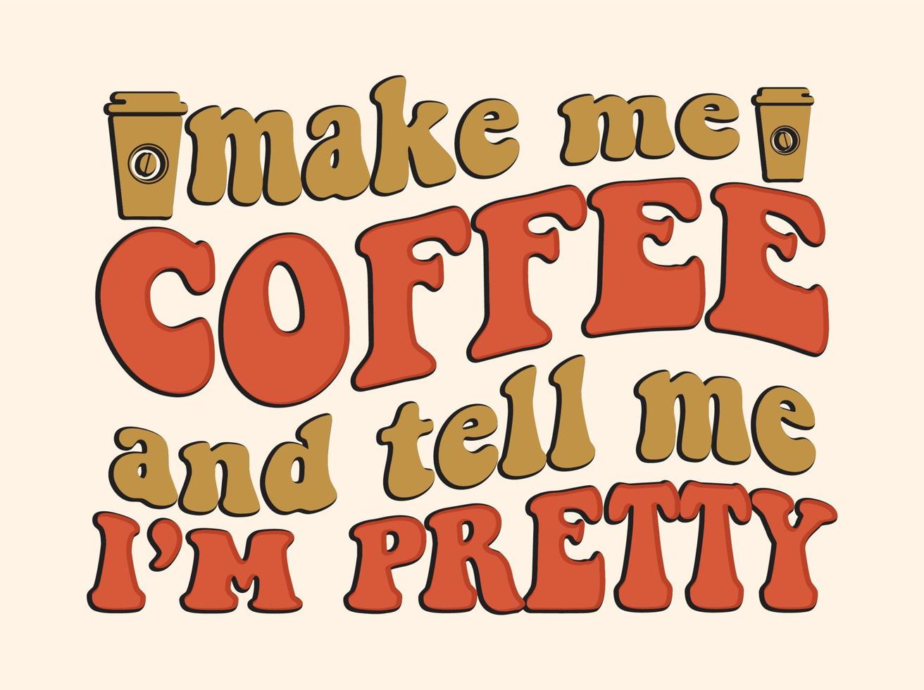 Trendy coffee tshirt design, vintage typography and lettering art, retro slogan vector