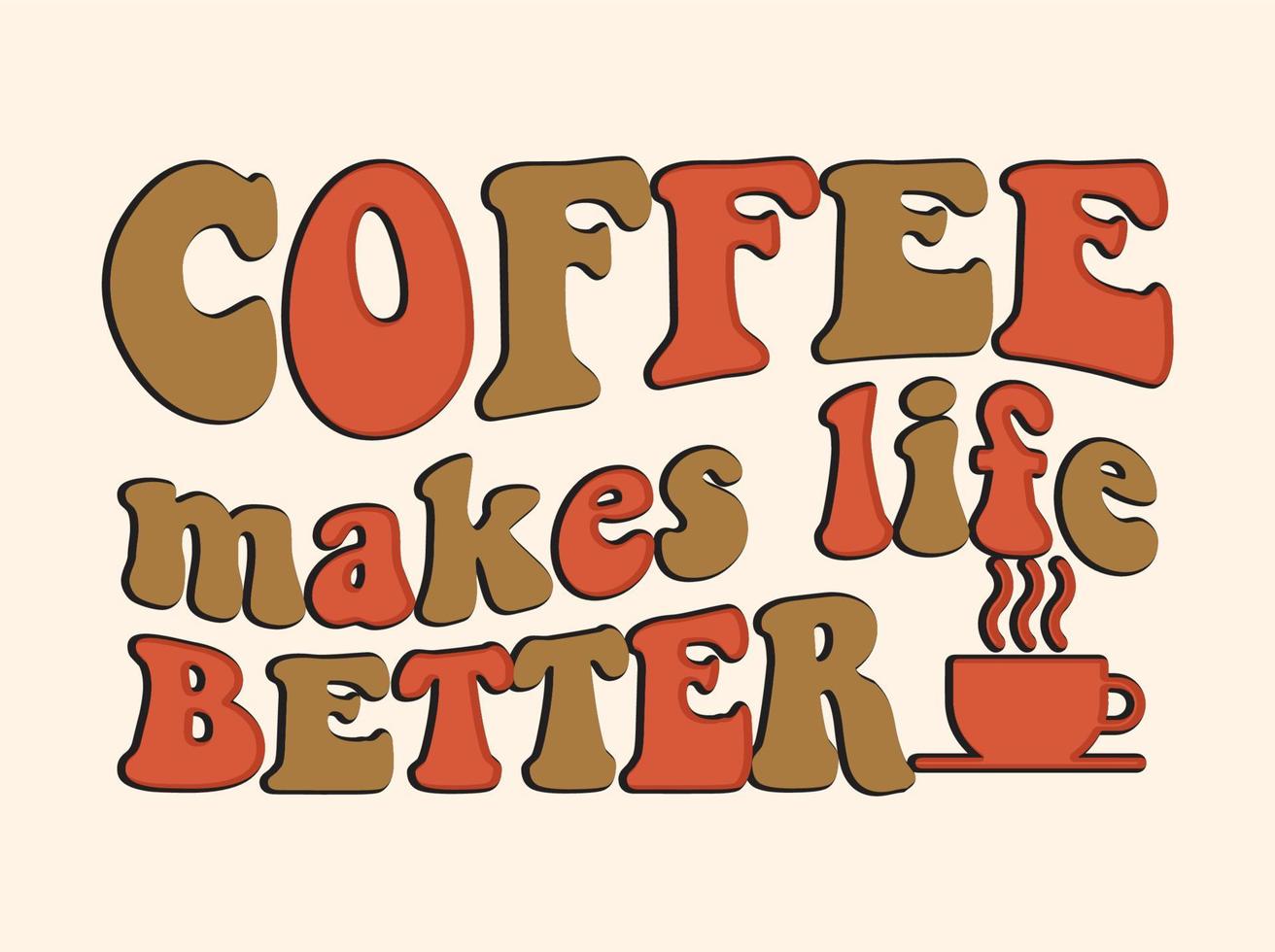 Trendy coffee tshirt design, vintage typography and lettering art, retro slogan vector