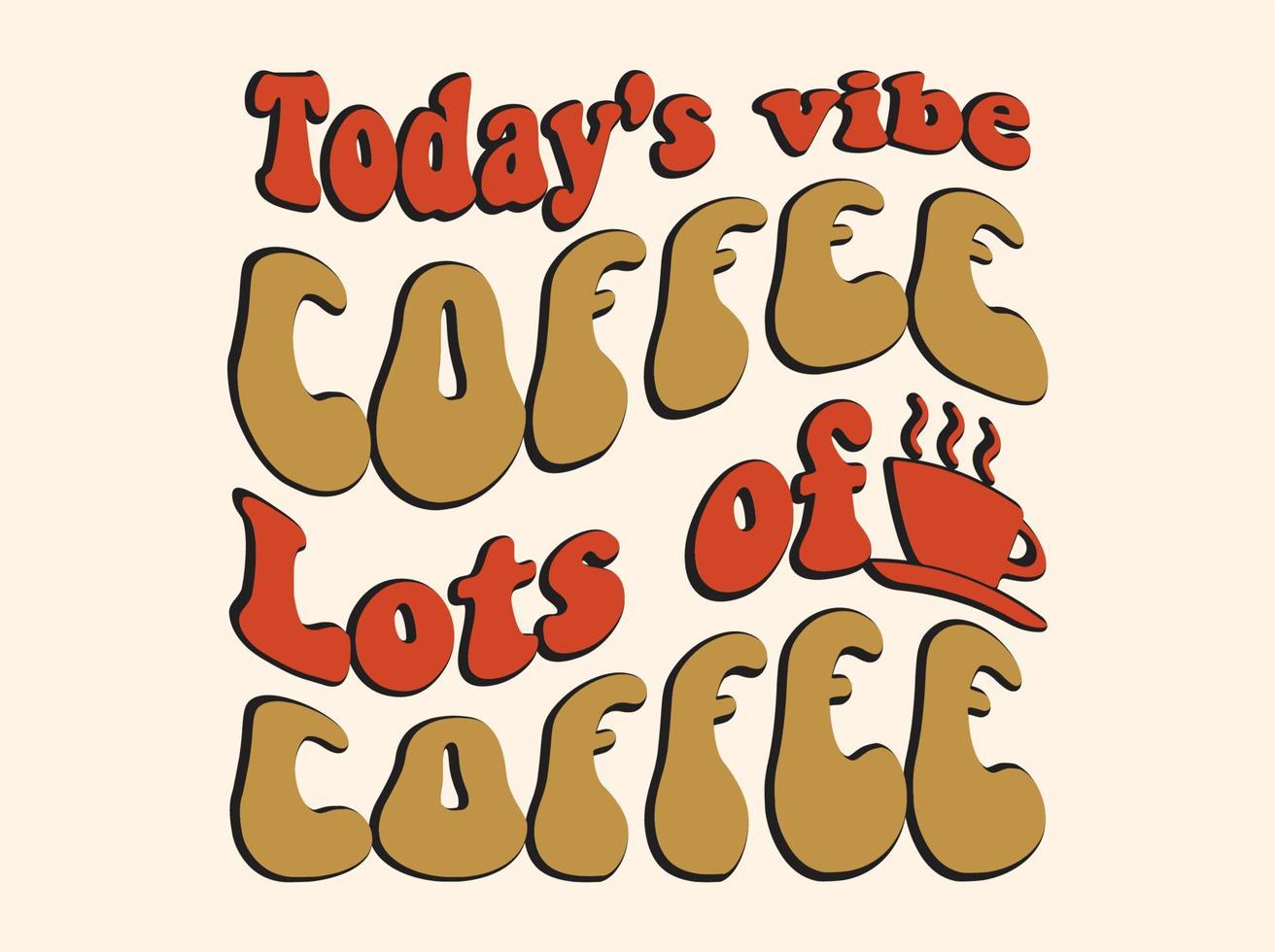 Trendy coffee tshirt design, vintage typography and lettering art, retro slogan vector