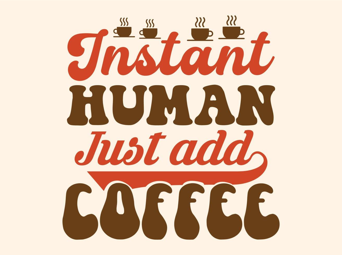 Trendy coffee tshirt design, vintage typography and lettering art, retro slogan vector