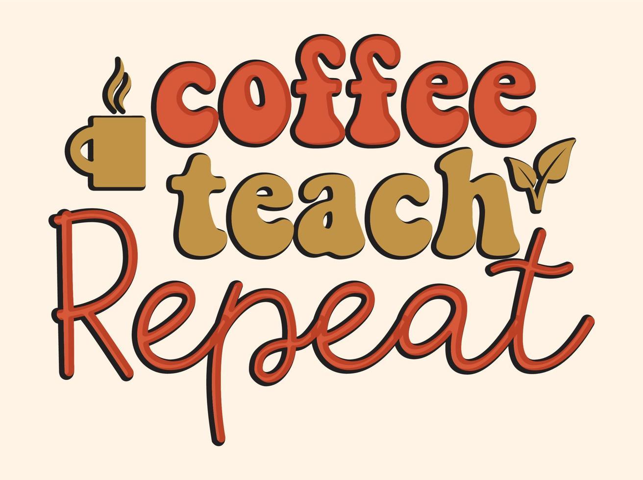 Trendy coffee tshirt design, vintage typography and lettering art, retro slogan vector