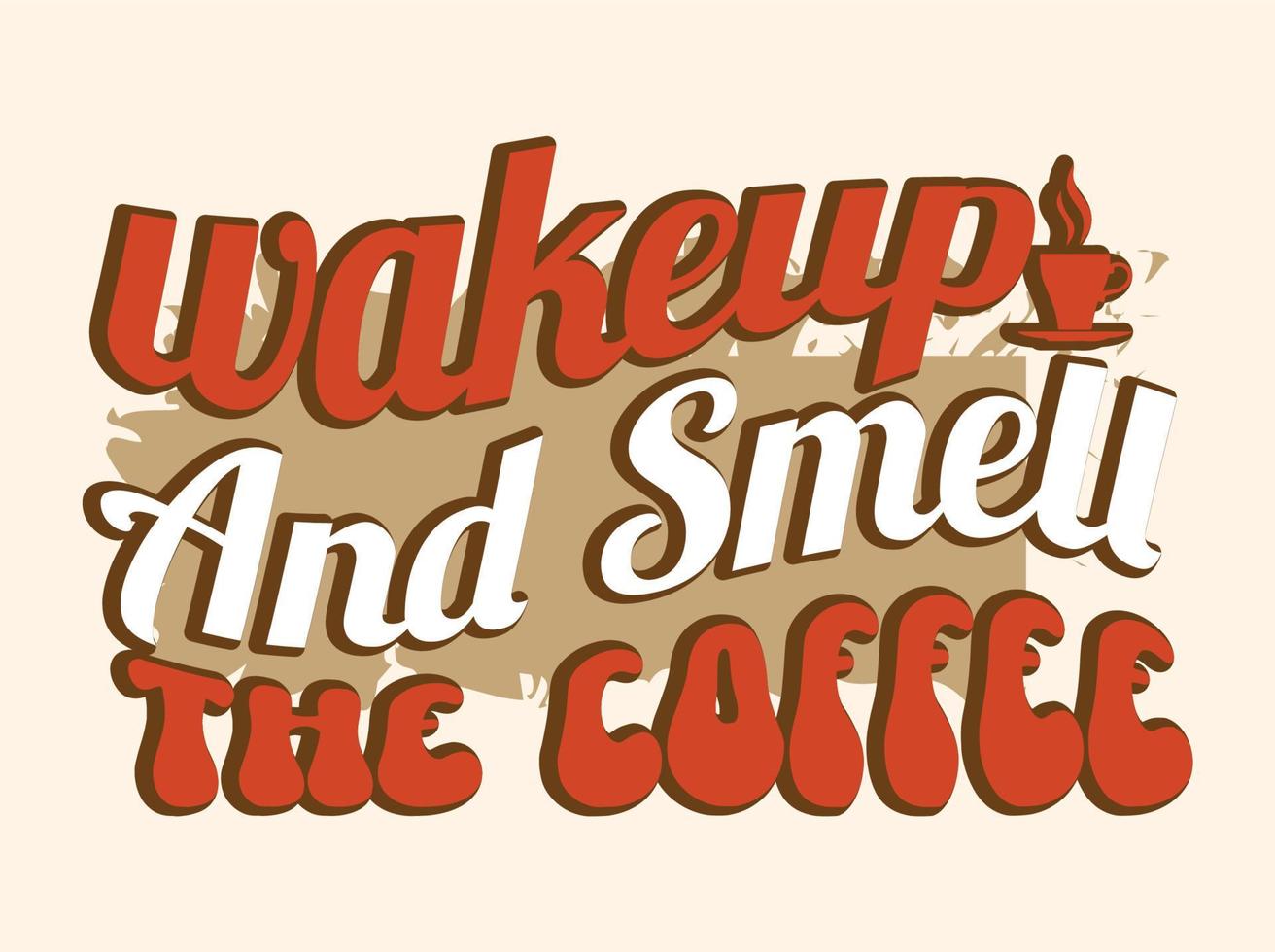 Trendy coffee tshirt design, vintage typography and lettering art, retro slogan vector