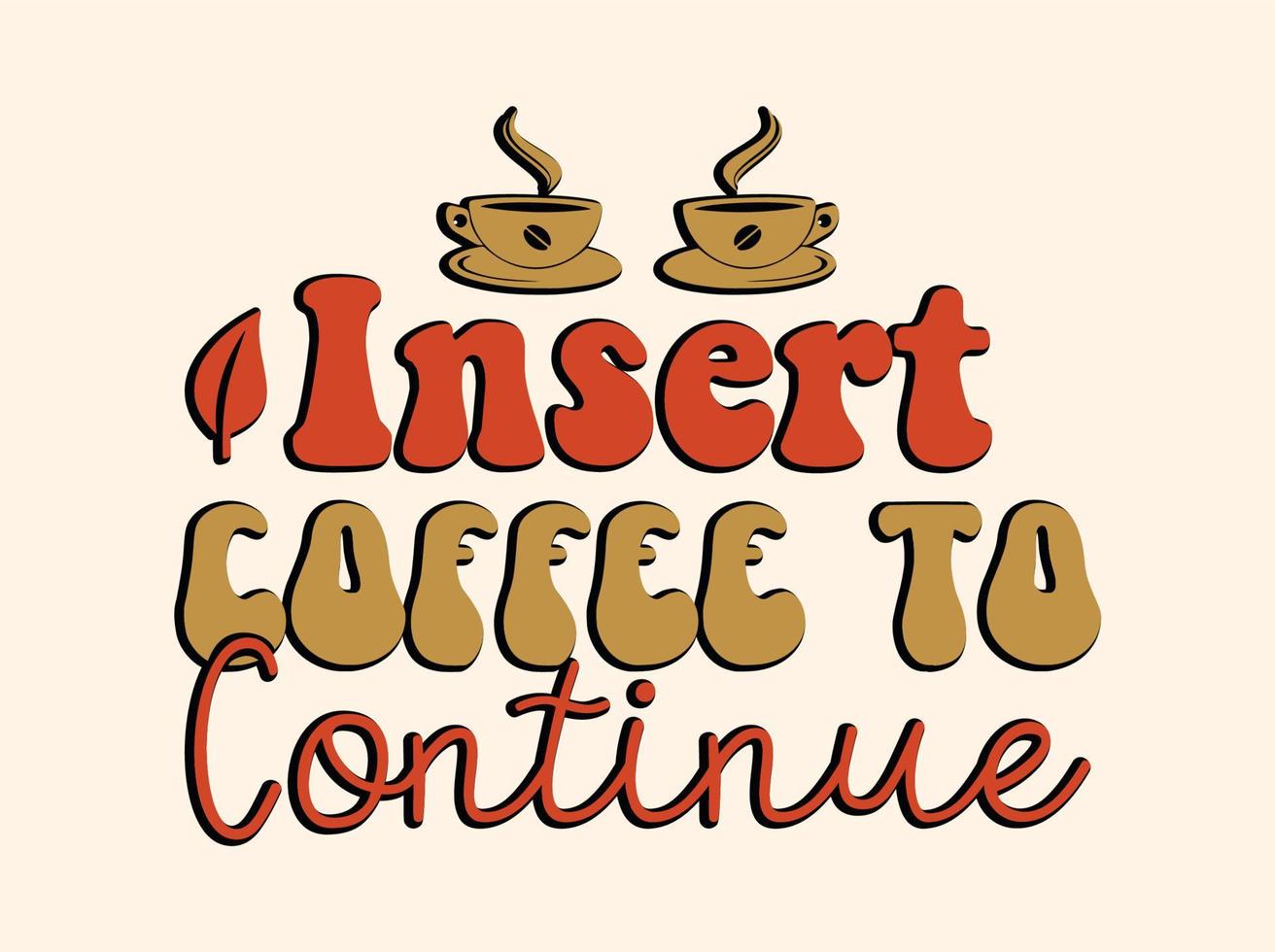 Trendy coffee tshirt design, vintage typography and lettering art, retro slogan vector