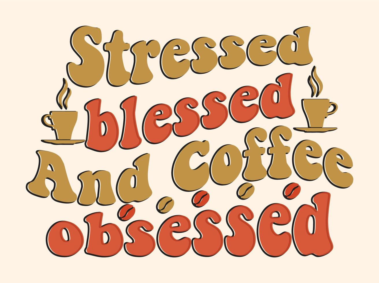 Trendy coffee tshirt design, vintage typography and lettering art, retro slogan vector