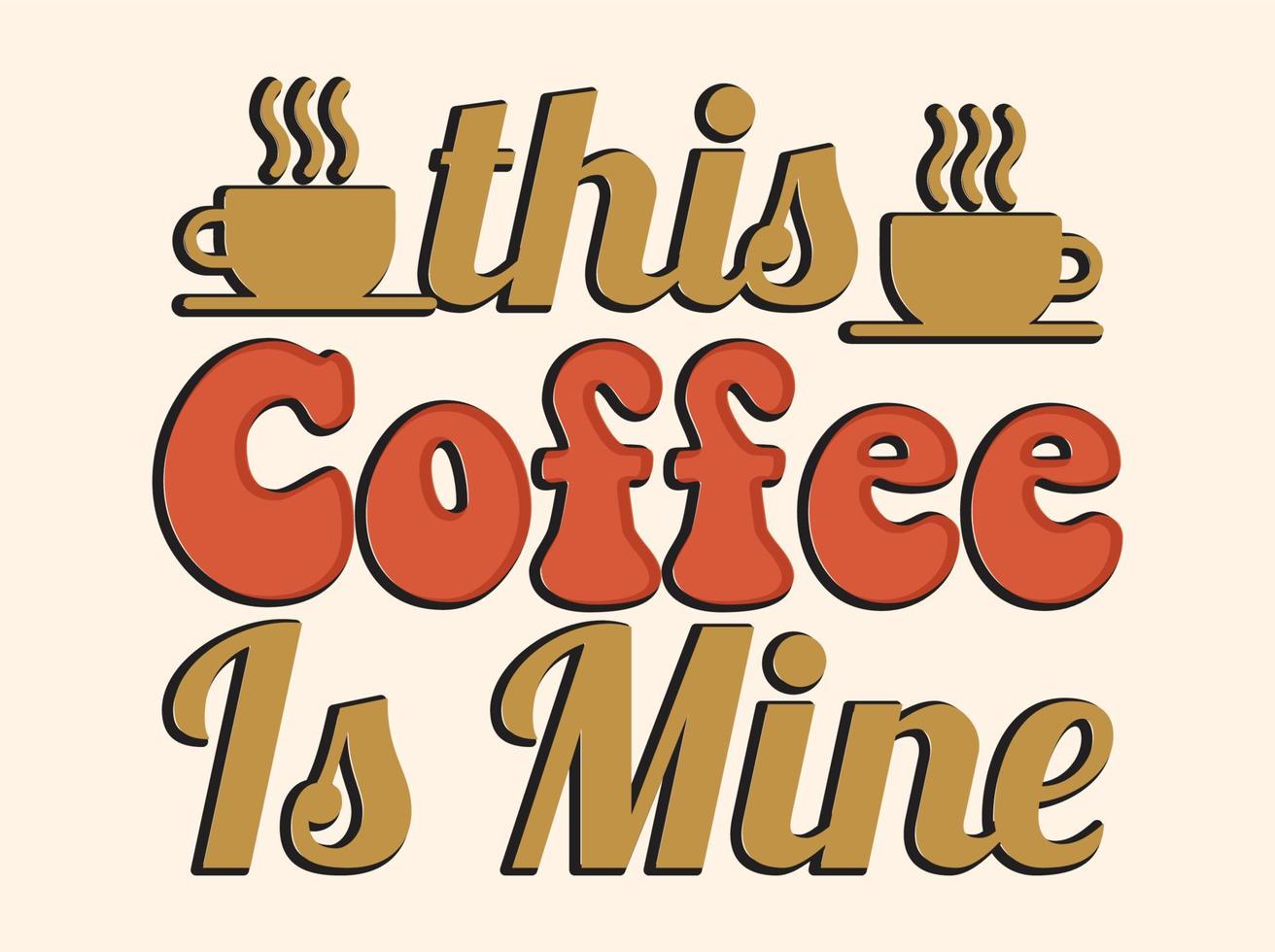 Trendy coffee tshirt design, vintage typography and lettering art, retro slogan vector