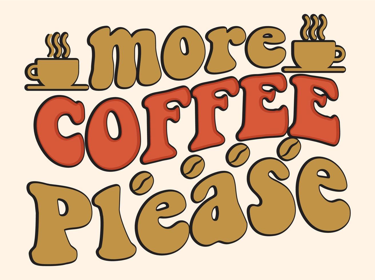 Trendy coffee tshirt design, vintage typography and lettering art, retro slogan vector