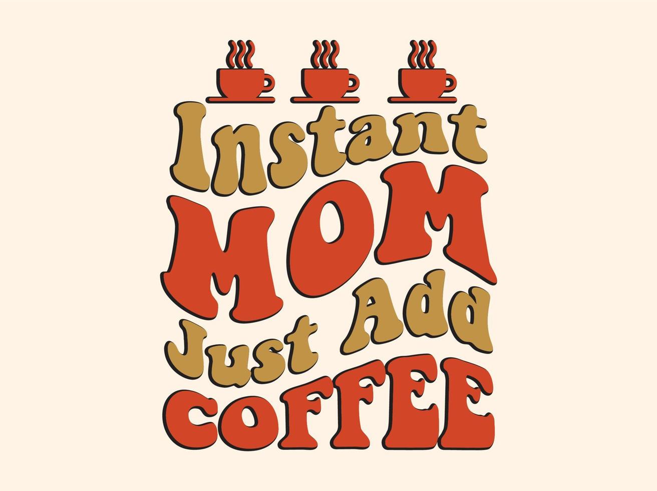 Trendy coffee tshirt design, vintage typography and lettering art, retro slogan vector