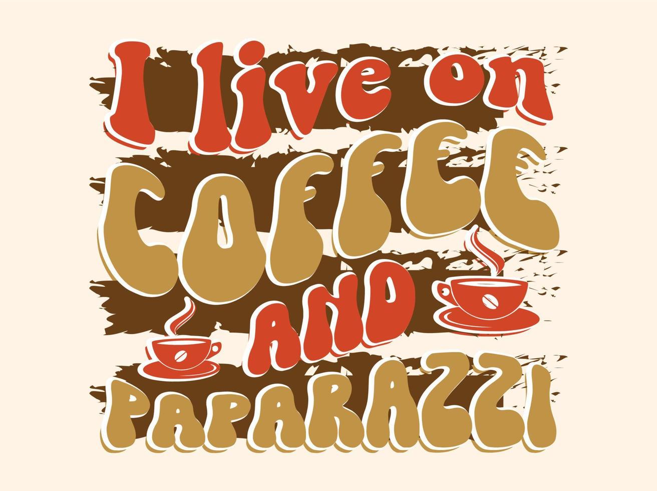 Trendy coffee tshirt design, vintage typography and lettering art, retro slogan vector