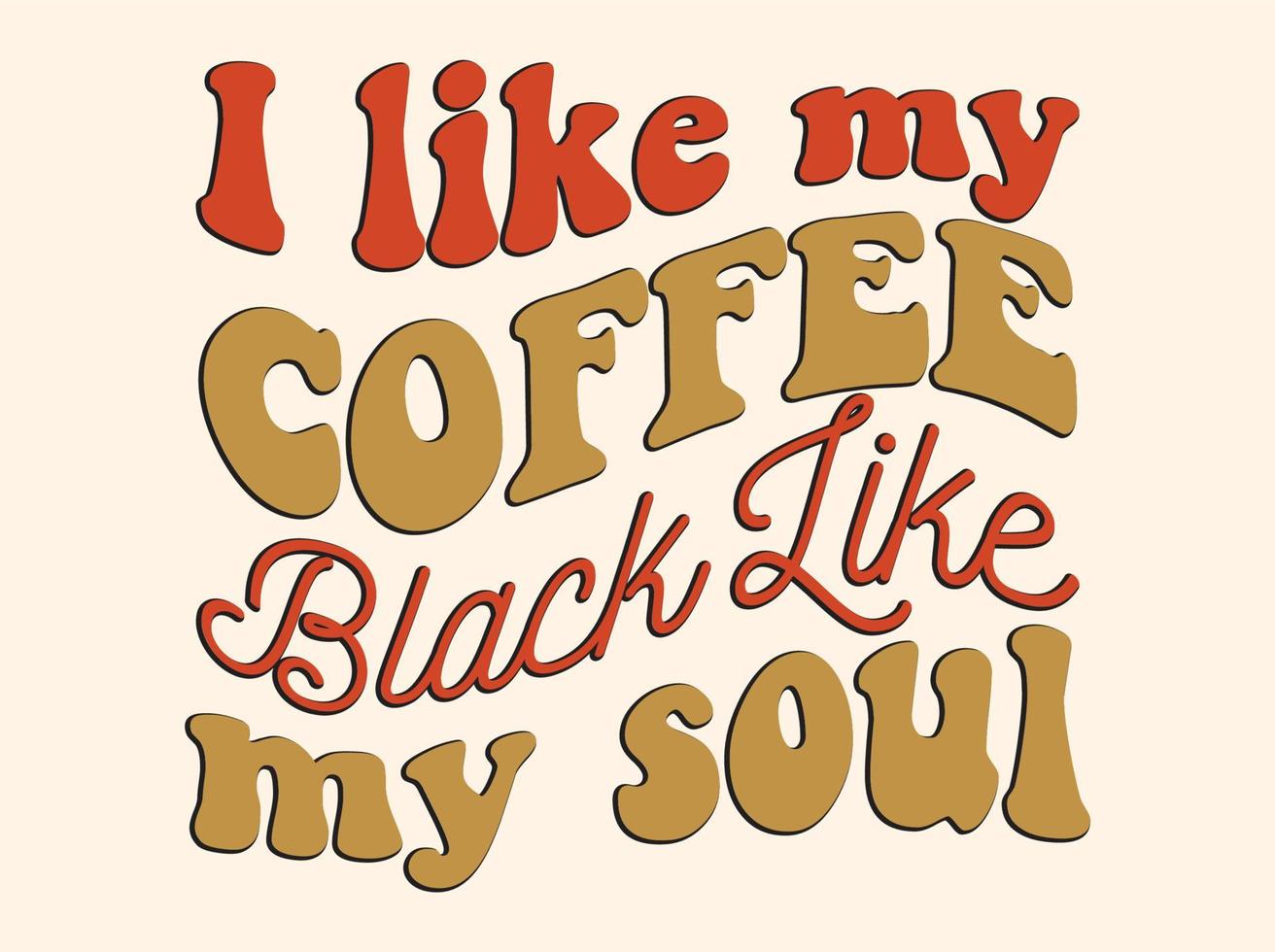 Trendy coffee tshirt design, vintage typography and lettering art, retro slogan vector