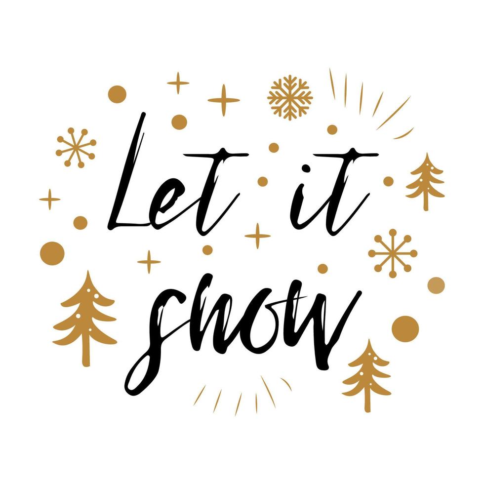 Let it snow. Cute Christmas sign with golden Christmas tree, snow, snowflakes isolated on white. Card in scandinavian style. Vector illustration. Phrase for banner, invitation, congratulation.
