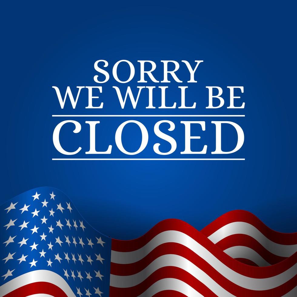 We will be closed sign for america holiday vector