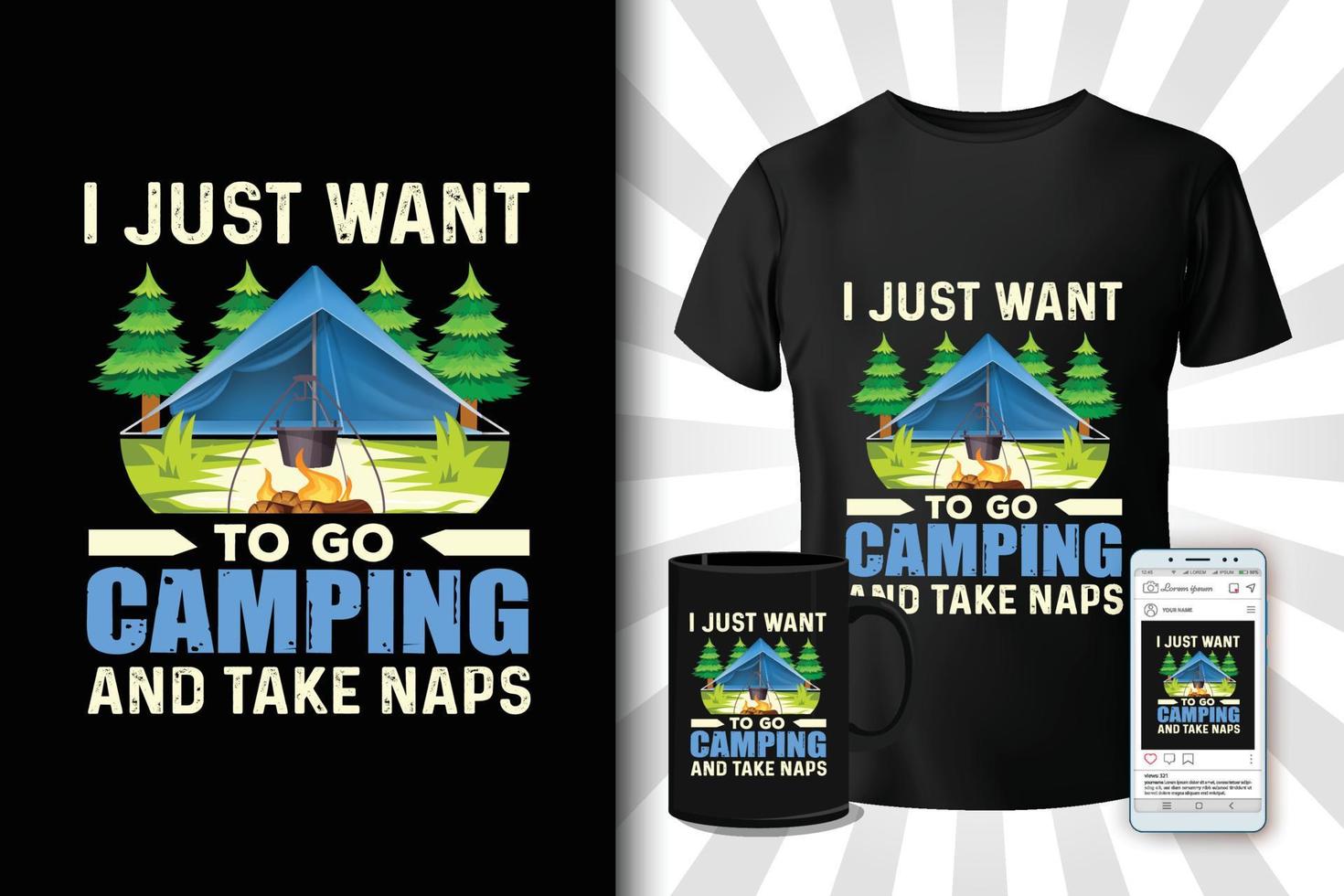 I just want to go camping t-shirt design vector
