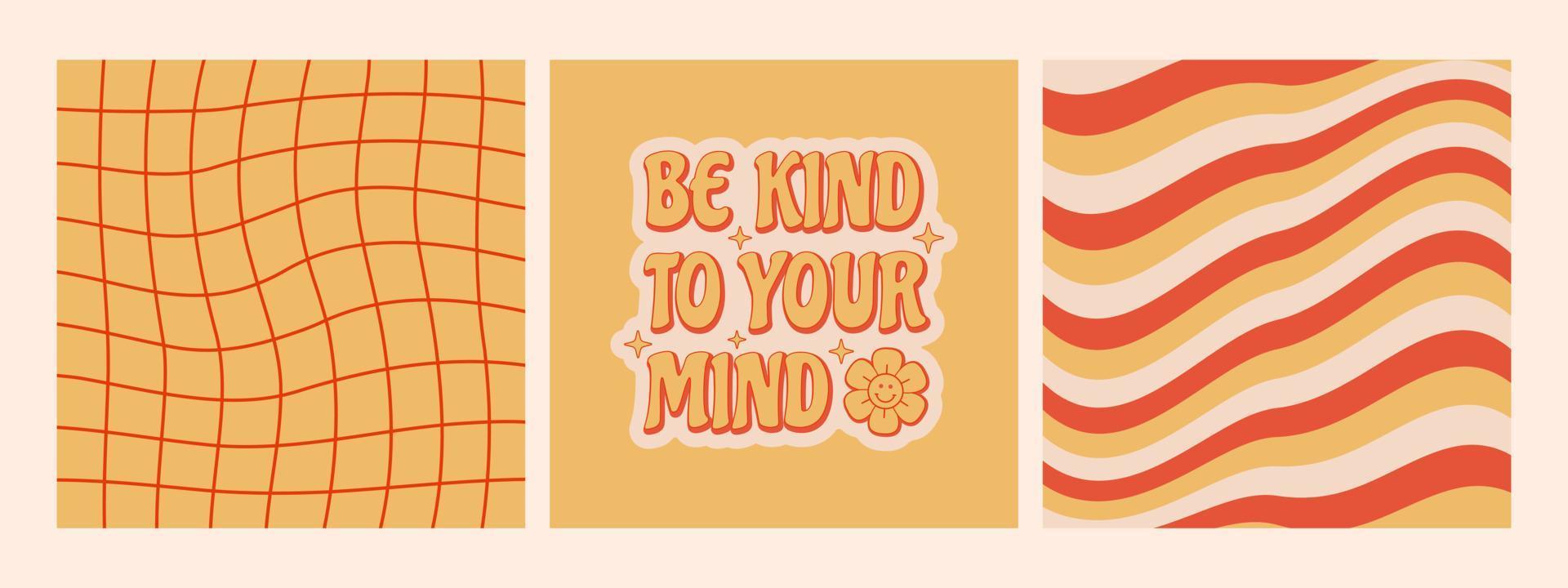 Set of retro posters. Be kind to your mind slogan with checkered and abstract wave backgrounds in retro 70s style. vector