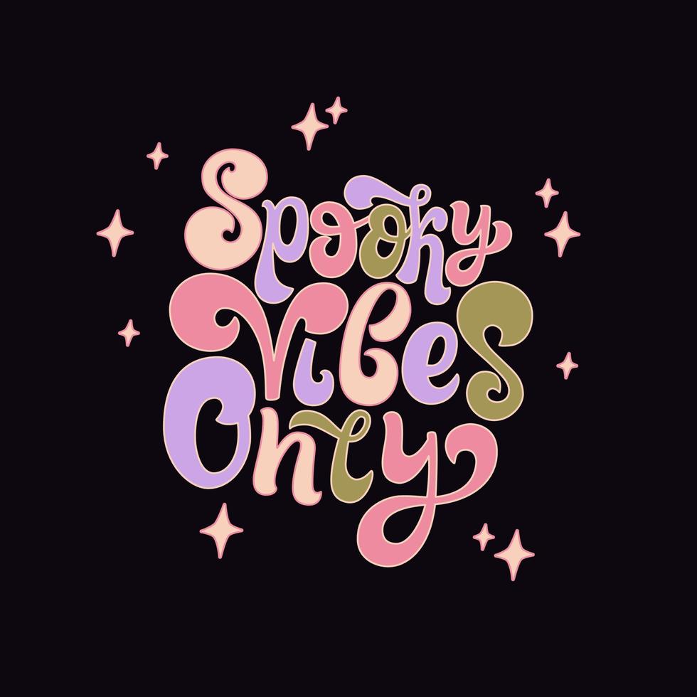 Spooky vibes only handwritten text with sparkles. Halloween funky groovy greeting card. Lettering vector design for poster, banner, sticker, holiday decor.