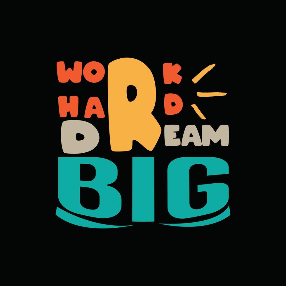 Work hard dream big typography t-shirt design Vector