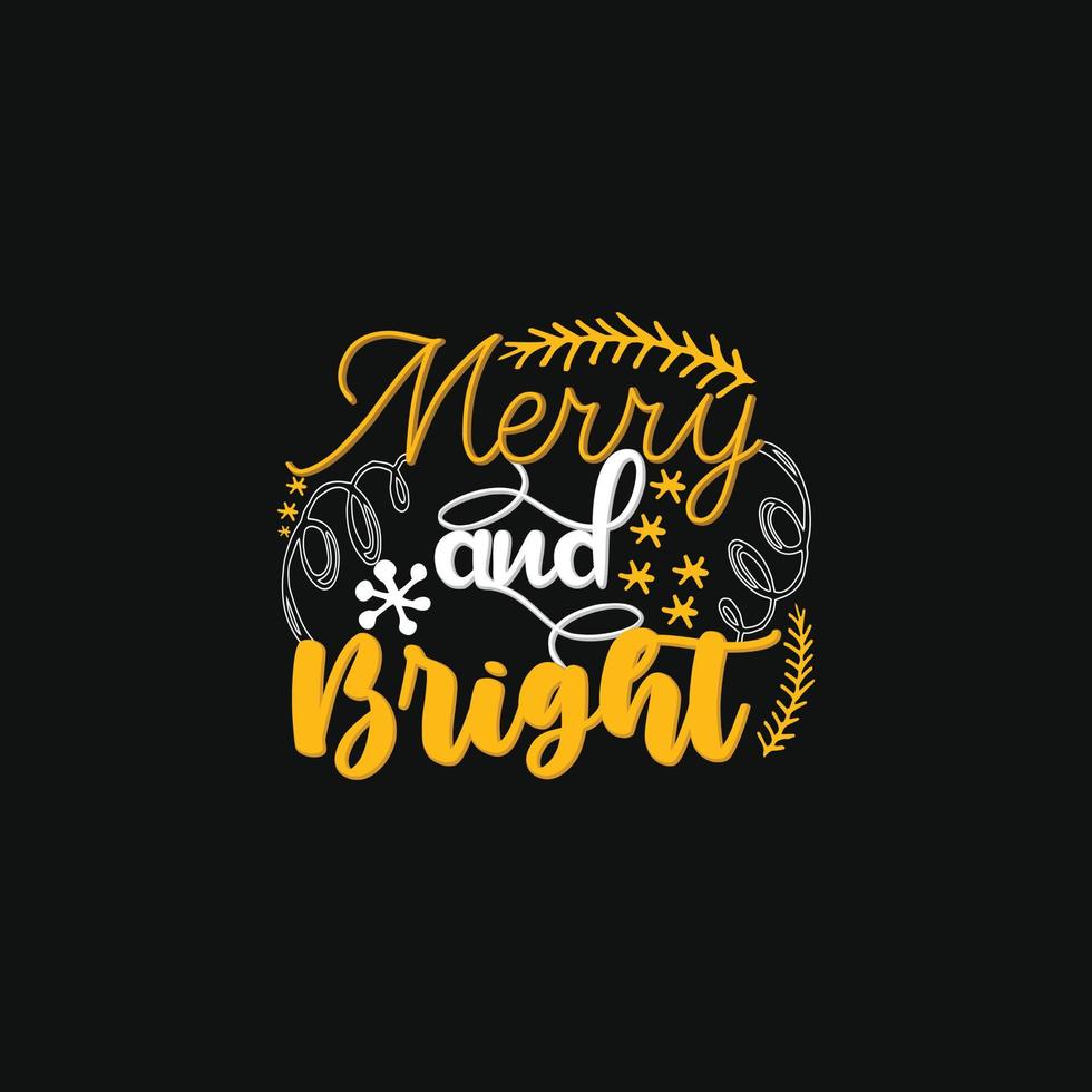 Merry and Bright vector t-shirt template. Vector graphics, Christmas t-shirt design. Can be used for Print mugs, sticker designs, greeting cards, posters, bags, and t-shirts.