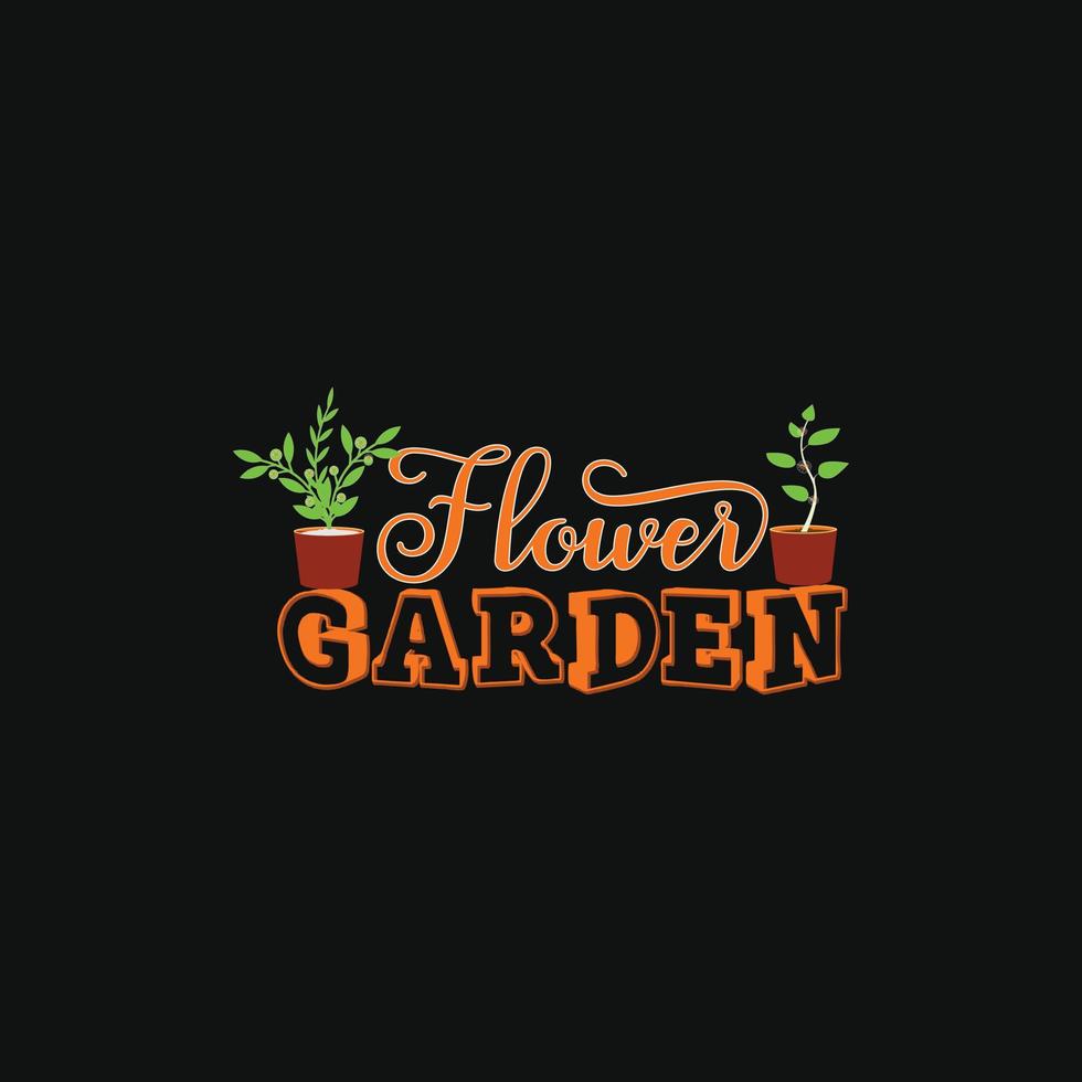 Flower Garden vector t-shirt template. Vector graphics, gardening typography design. Can be used for Print mugs, sticker designs, greeting cards, posters, bags, and t-shirts.