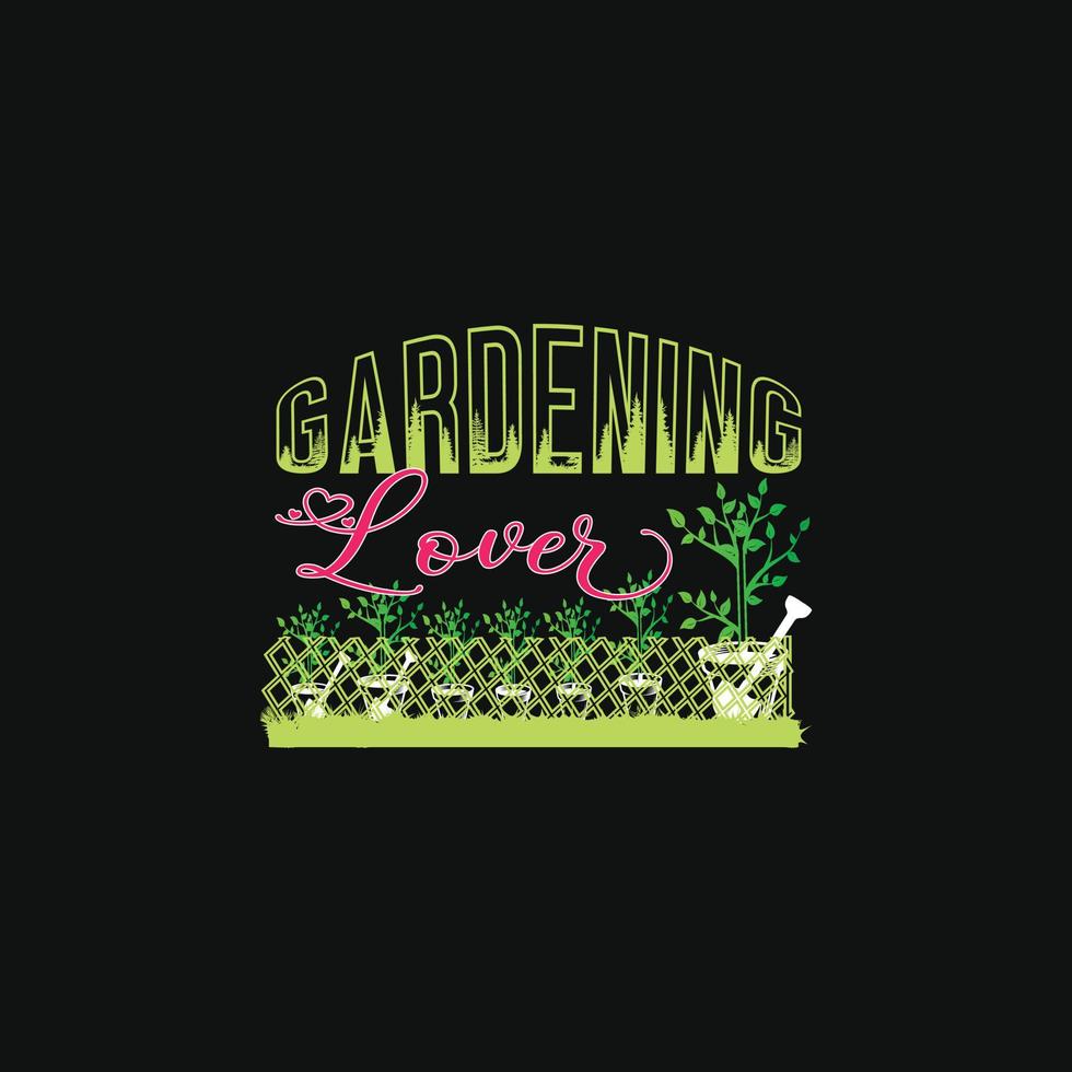 plantilla de camiseta vectorial amante de la jardinería. gráficos vectoriales, diseño de tipografía de jardinería. se puede utilizar para imprimir tazas, diseños de pegatinas, tarjetas de felicitación, afiches, bolsos y camisetas. vector