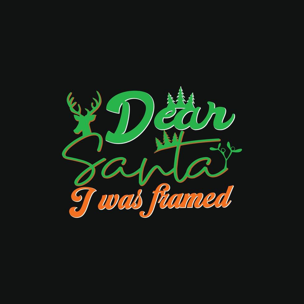 Dear Santa I was framed vector t-shirt template. Vector graphics, Christmas t-shirt design. Can be used for Print mugs, sticker designs, greeting cards, posters, bags, and t-shirts.