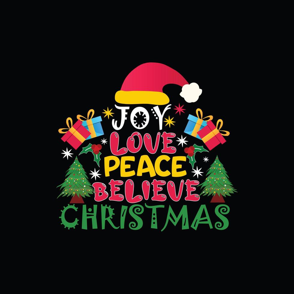 Joy Love Peace Believe Christmas vector t-shirt template. Vector graphics, Christmas t-shirt design. Can be used for Print mugs, sticker designs, greeting cards, posters, bags, and t-shirts.