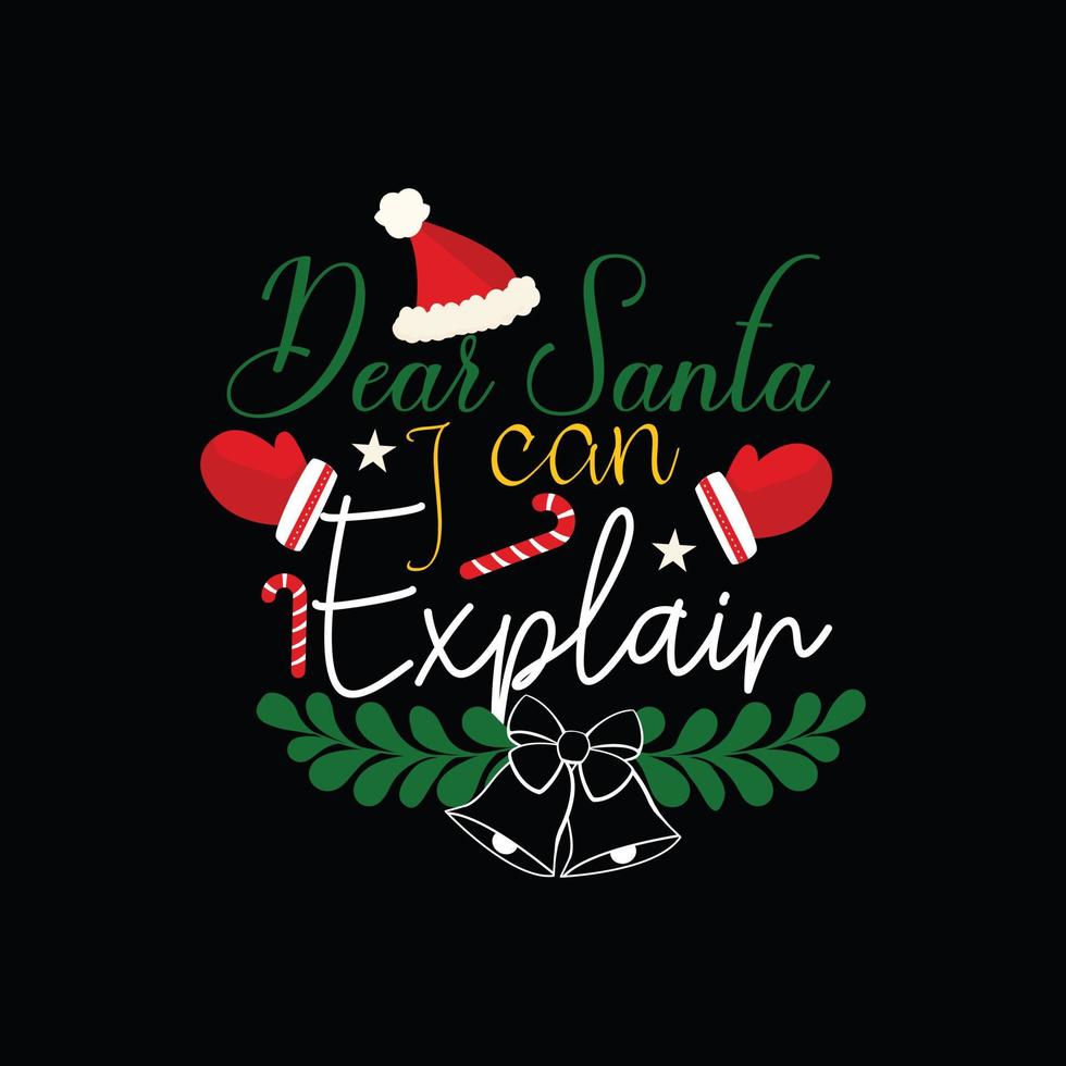 dear Santa I can explain vector t-shirt template. Vector graphics, Christmas t-shirt design. Can be used for Print mugs, sticker designs, greeting cards, posters, bags, and t-shirts.