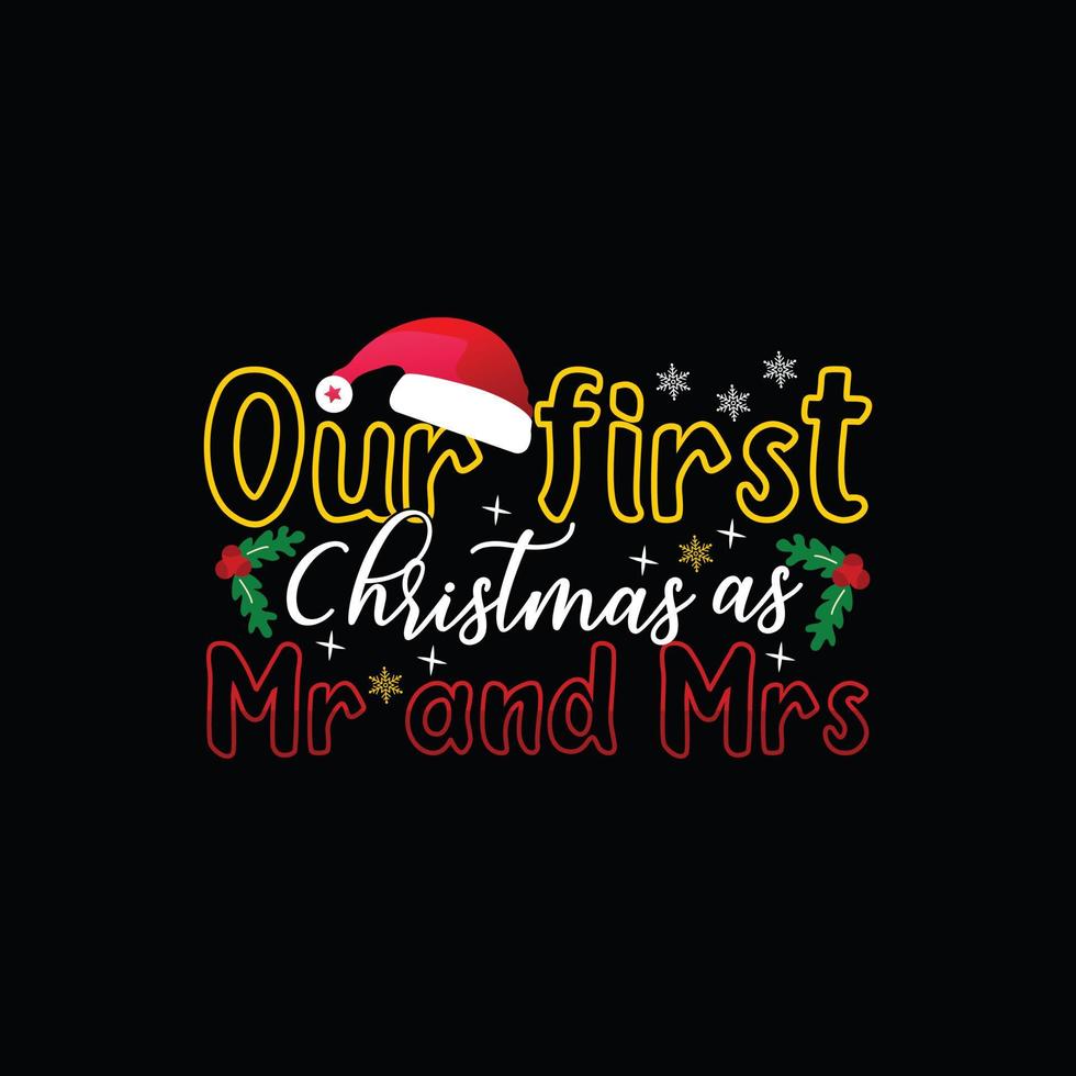 Our first Christmas as mr and mrs vector t-shirt template. Vector graphics, Christmas t-shirt design. Can be used for Print mugs, sticker designs, greeting cards, posters, bags, and t-shirts.