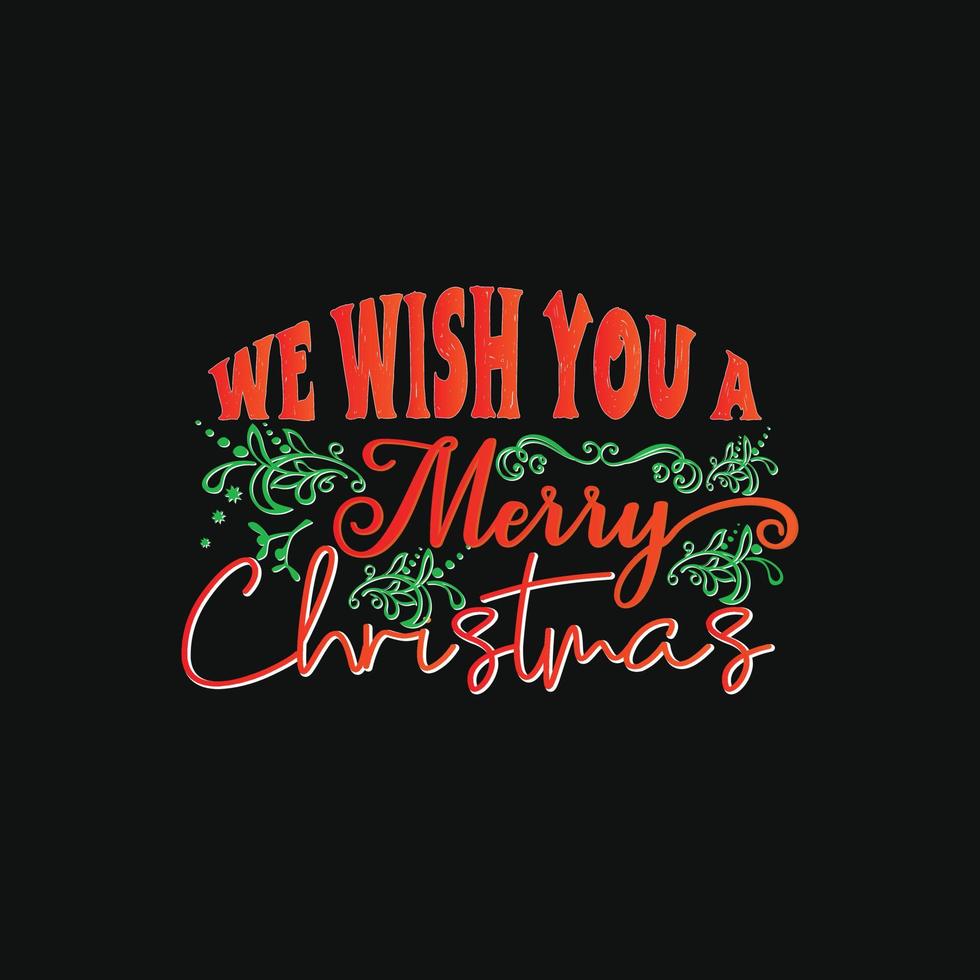 We wish you a Merry Christmas vector t-shirt template. Vector graphics, Christmas t-shirt design. Can be used for Print mugs, sticker designs, greeting cards, posters, bags, and t-shirts.