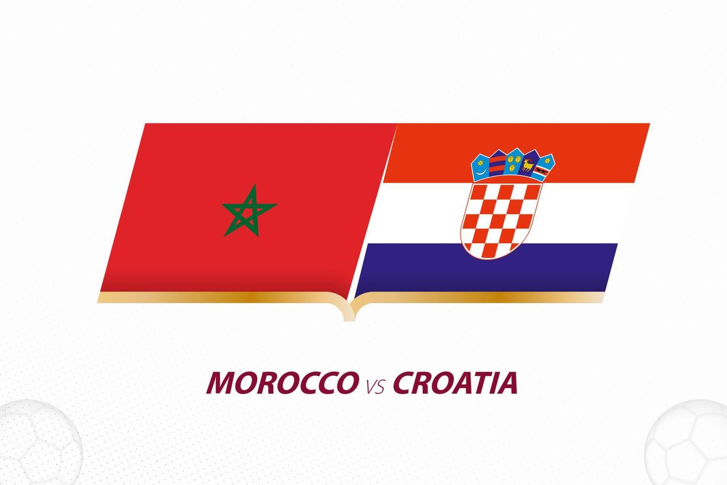 Morocco vs Croatia in Football Competition, Group A. Versus icon on Football background. vector