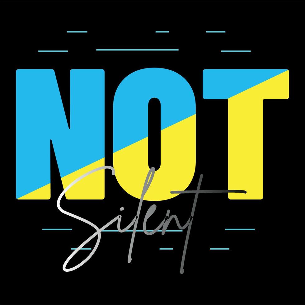 Not Silent typography design t-shirt print vector illustration