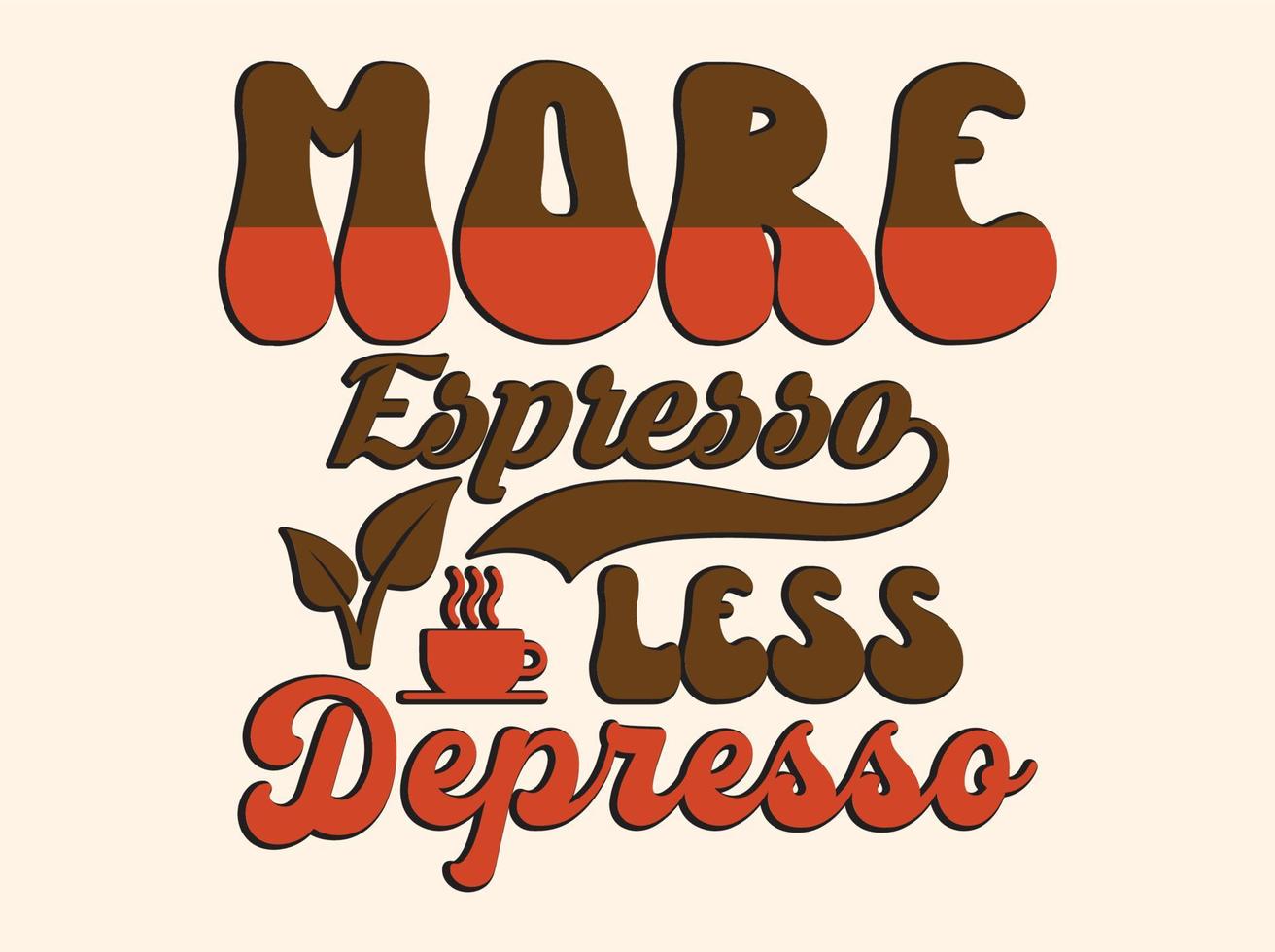 Trendy coffee tshirt design, vintage typography and lettering art, retro slogan vector
