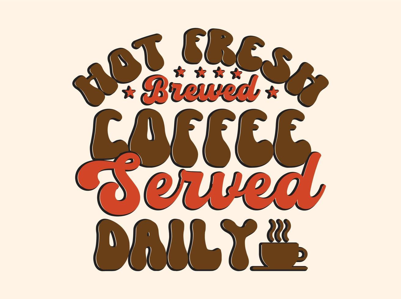 Trendy coffee tshirt design, vintage typography and lettering art, retro slogan vector