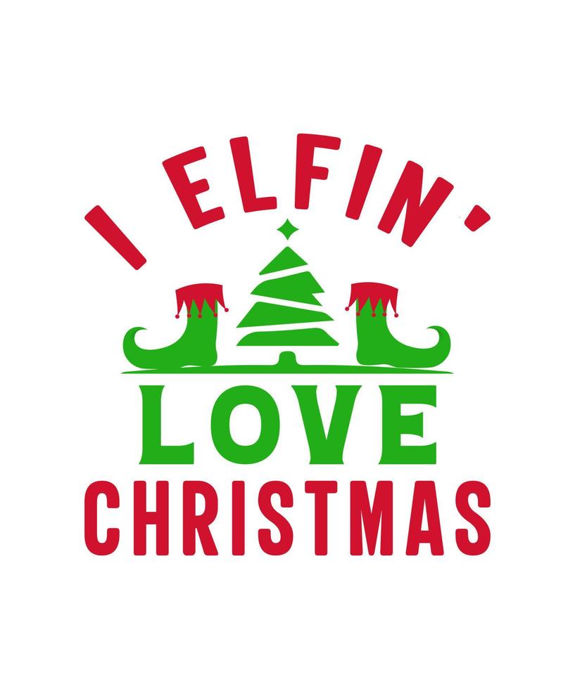 I elfin' love christmas tshirt design vector