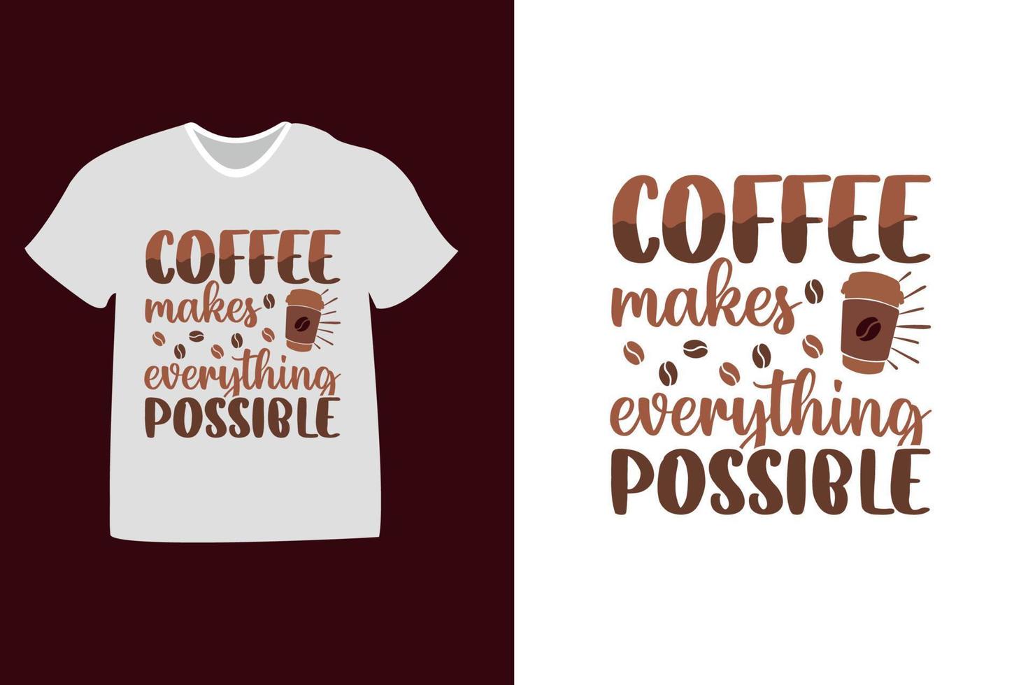 coffee makes everything possible typography design for t-shirts, mugs, cards vector