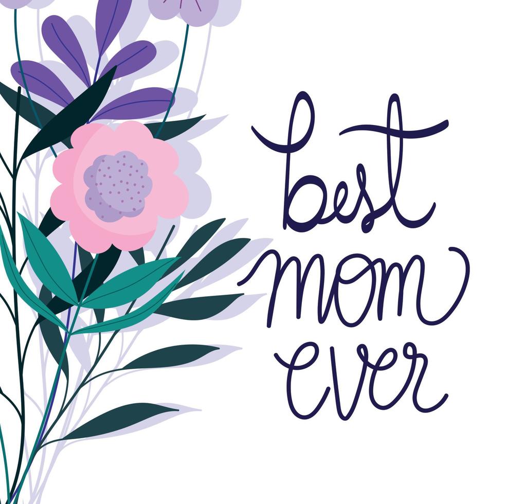 happy mothers day, best mom ever flowers delicate foliage card vector