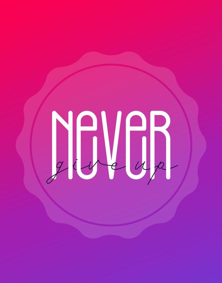 Never give up quote, vector design
