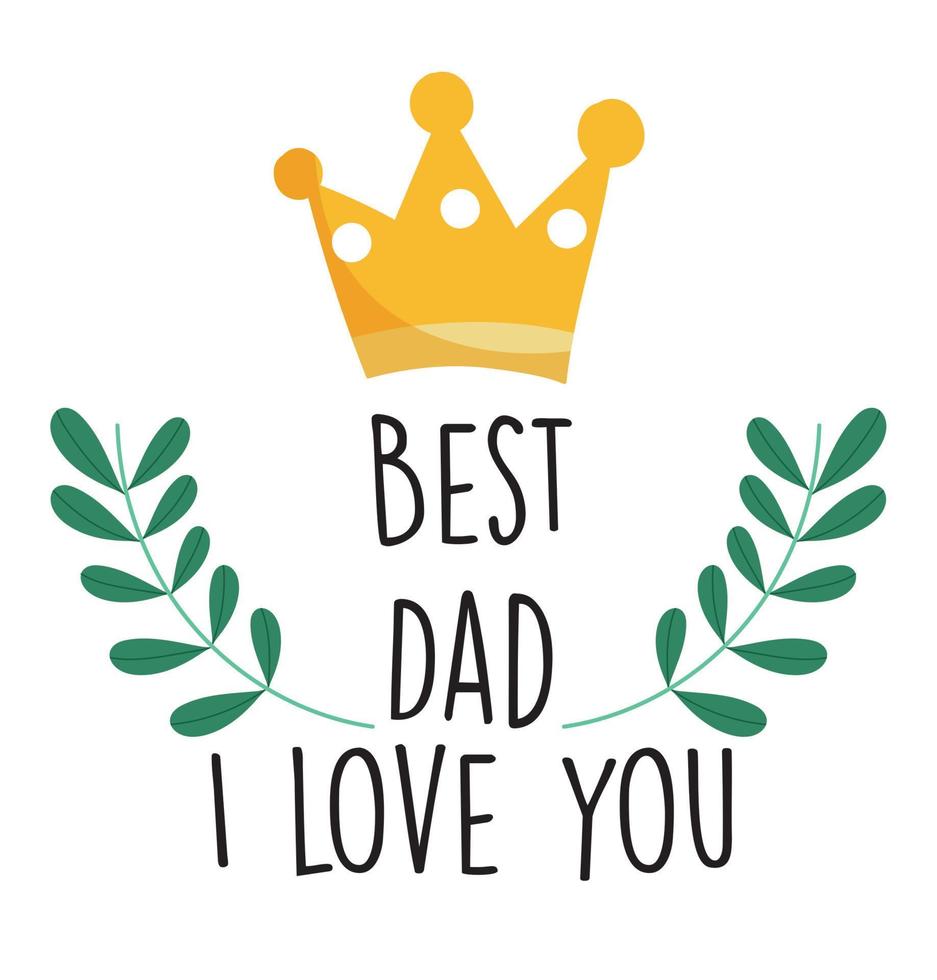 feliz día del padre, corona de oro mejor papá te amo tarjeta de letras vector