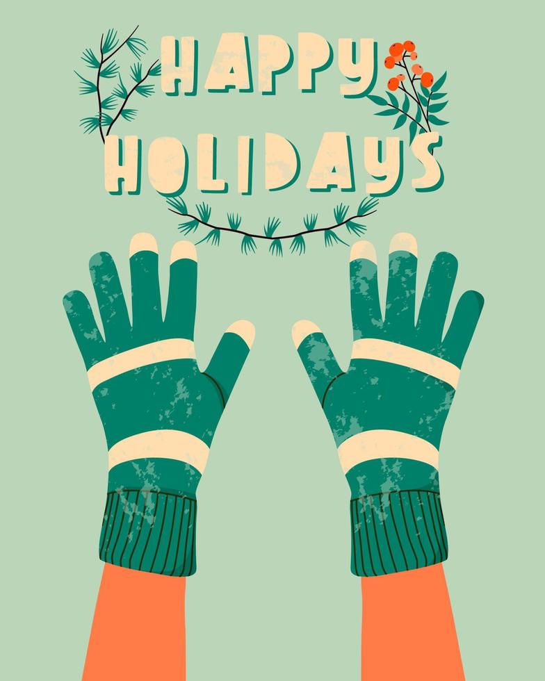 manos en mitones con texto de felices fiestas. guantes de invierno y concepto de vacaciones de invierno. tarjeta de felicitación de vacaciones con textura plana dibujada a mano con las manos. lindos guantes verdes. ilustración de moda para imprimir. vector