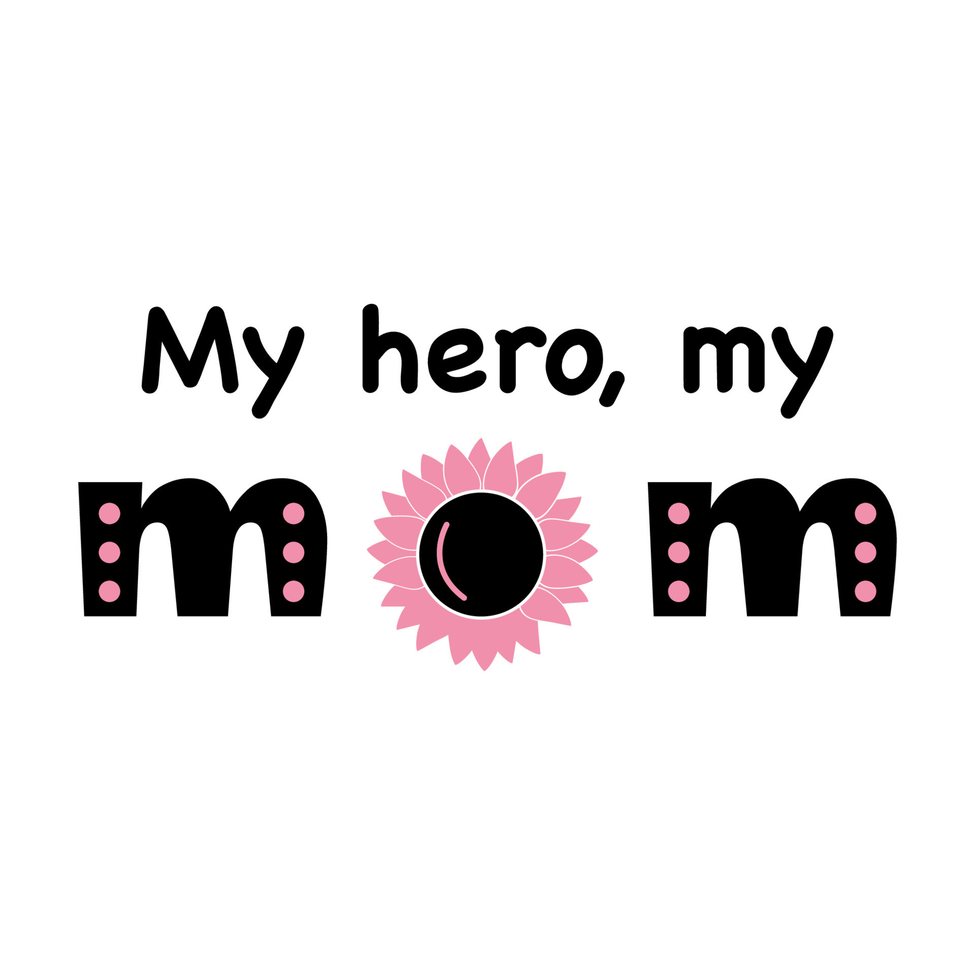 My hero, my Mom cute inscription. T shirt print design. Pink and black