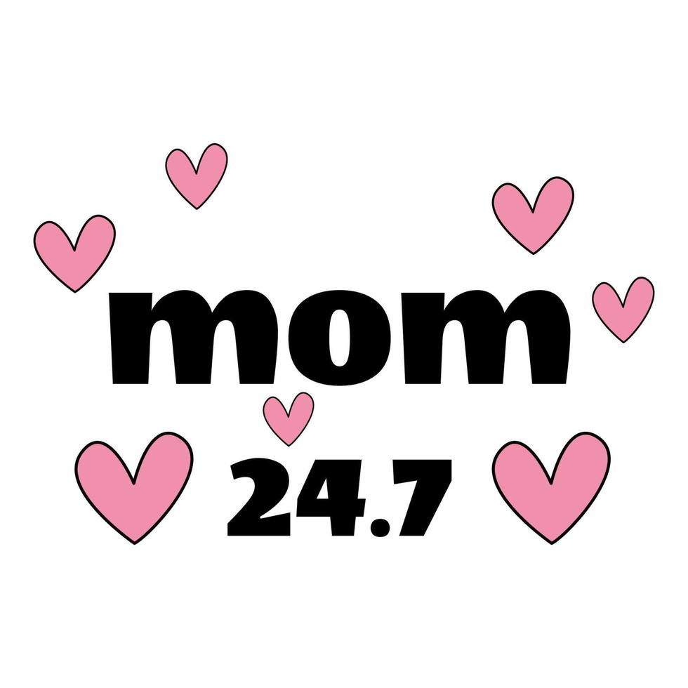 Mom 24 on the 7 typography poster. Happy Mother Day concept. Poster, banner, greeting card, tshirt design element. Vector
