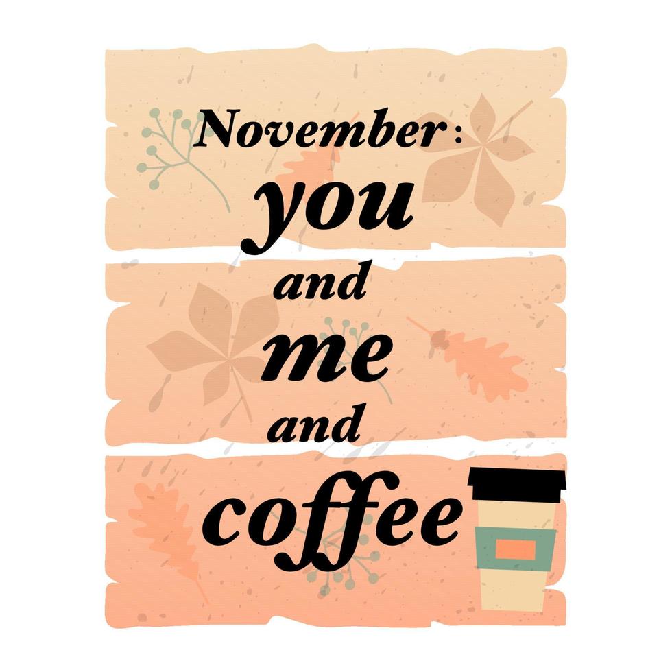 nspiring autumn inscription in retro style. November you and me and coffee-lettering on wood backround. Pastel colors. Vector