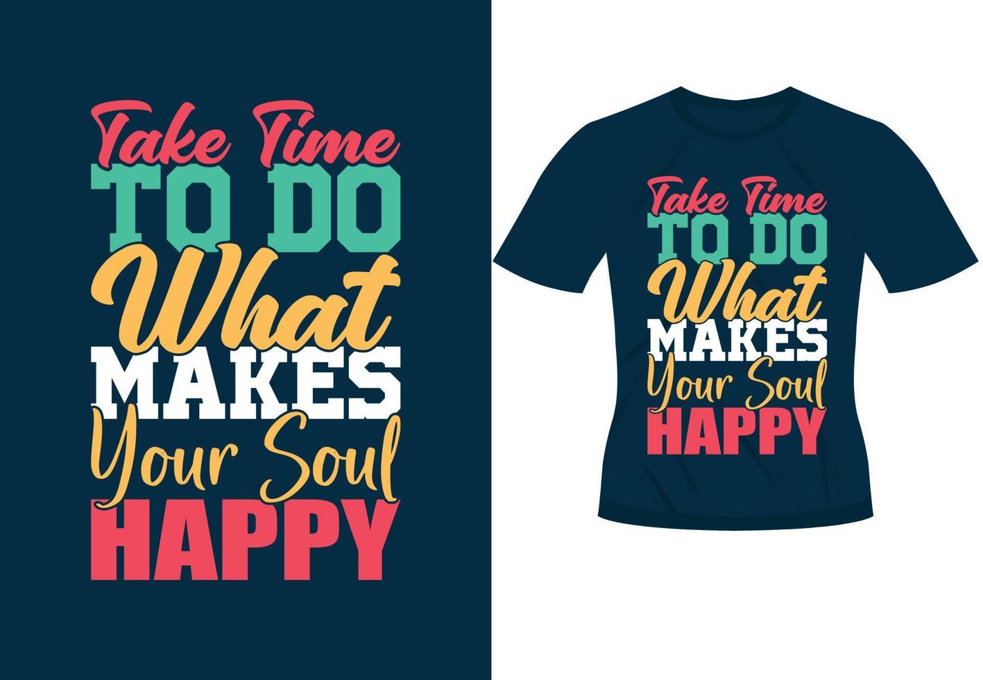 tómese el tiempo para hacer lo que hace feliz a su alma diseño de tipografía motivacional de moda para la impresión de camisetas vector