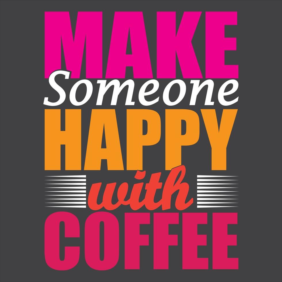 Make someone happy with coffee vector