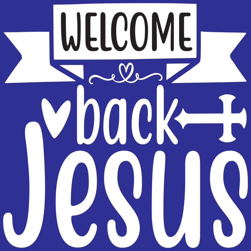 Welcome back Jesus vector