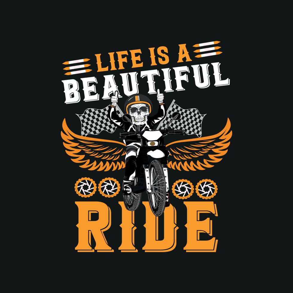 Life is a beautiful ride- -motorbike t shirt. Bike t shirt. Bicycle t-shirt design vector. Bike t-shirt design vector. vector