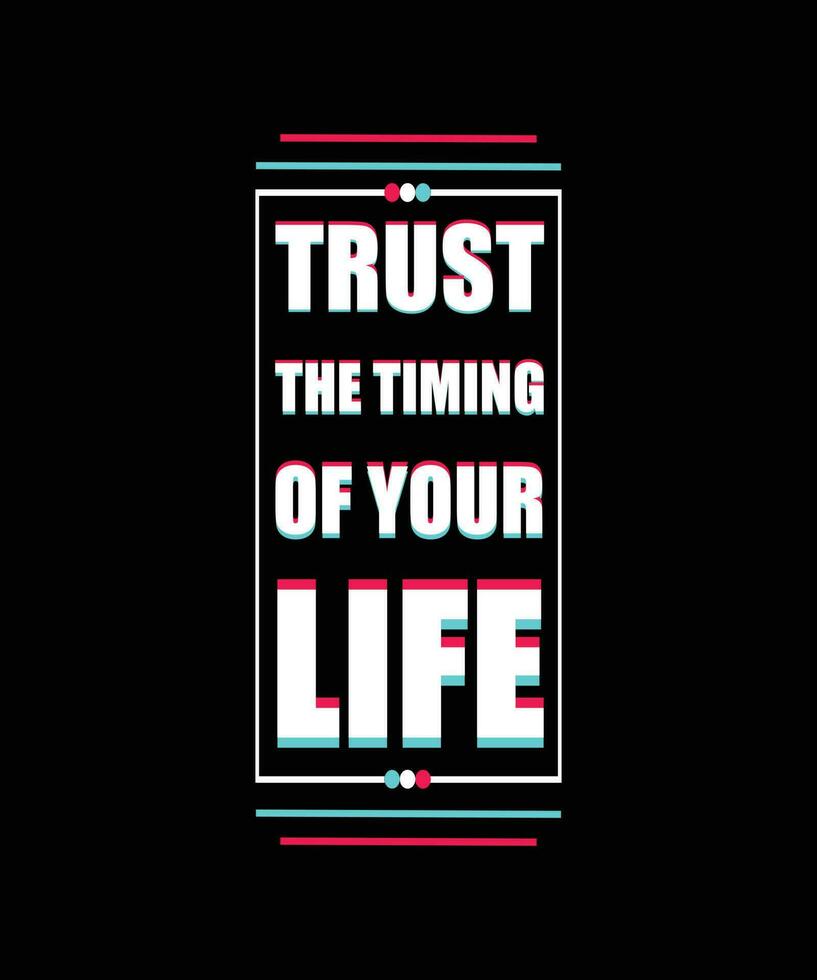 Trust the timing of your life t-shirt design. Motivational and inspirational quote. vector